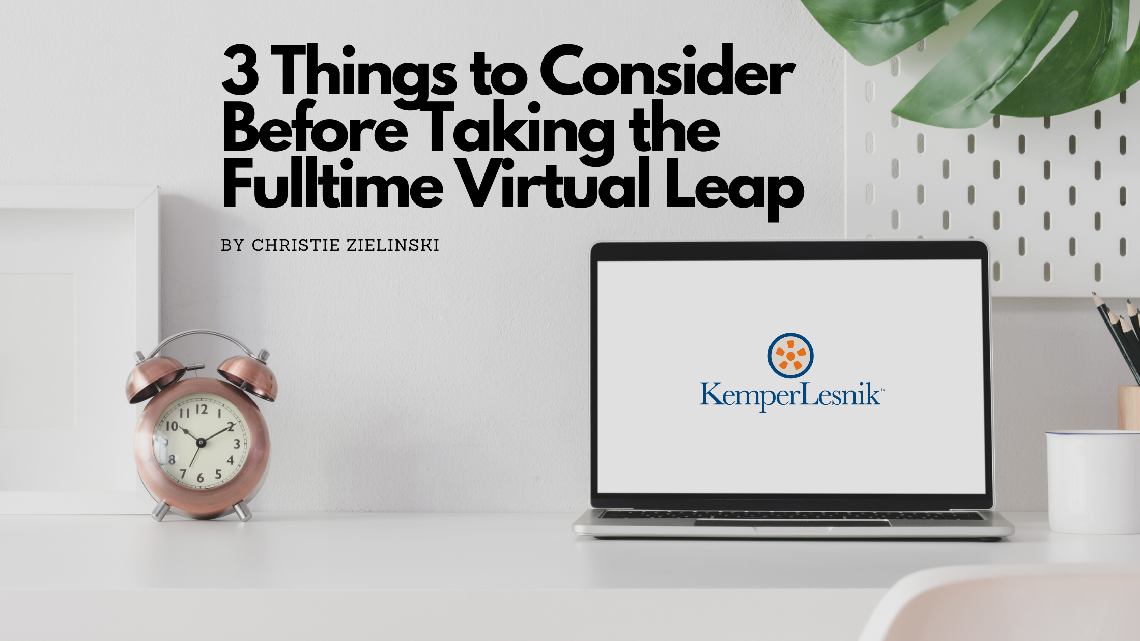 Agencies: Consider These Three Things Before You Make the Fulltime Virtual Leap Agencies: Consider These Three Things Before You Make the Fulltime Virtual Leap