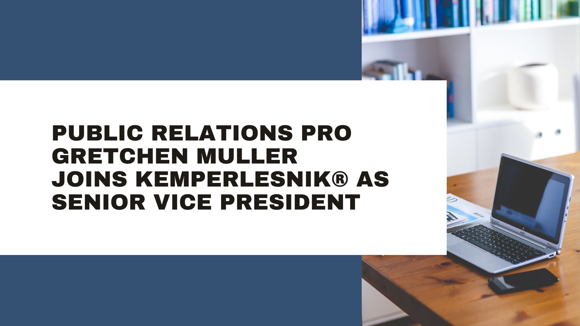 Public Relations Pro Gretchen Muller Joins KemperLesnik as Senior Vice President